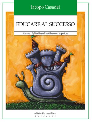 cover image of Educare al successo. Aiutare i figli nella scelta della scuola superiore